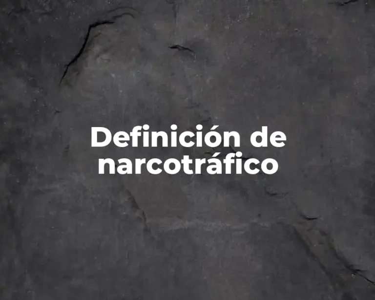 Definición de narcotráfico