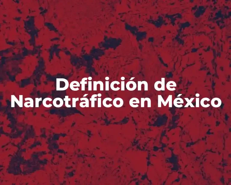 Definición de Narcotráfico en México