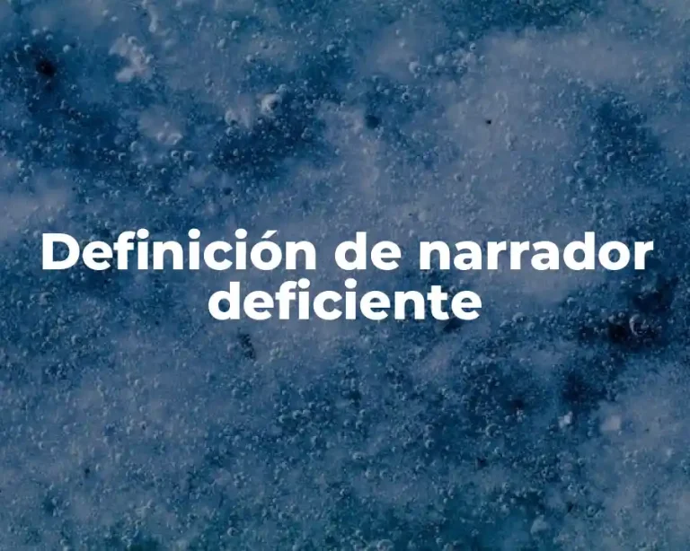 Definición de narrador deficiente