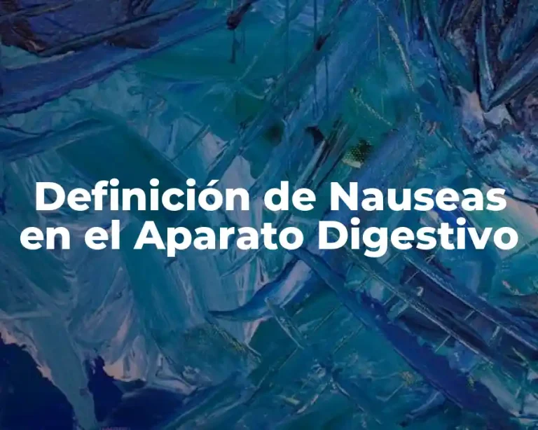 Definición de Nauseas en el Aparato Digestivo
