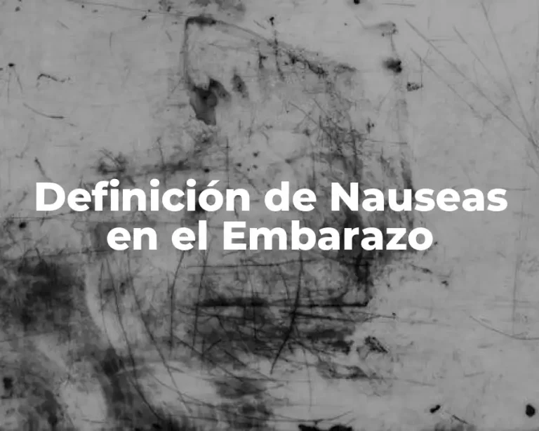 Definición de Nauseas en el Embarazo