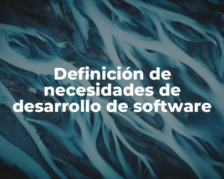 Definición de necesidades de desarrollo de software