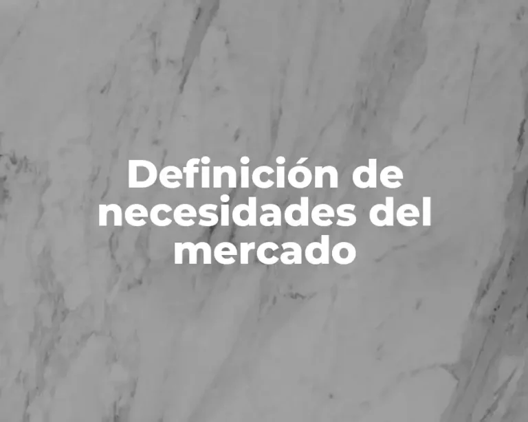 Definición de necesidades del mercado