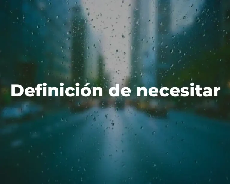 Definición de necesitar
