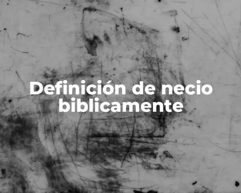 Definición de necio biblicamente