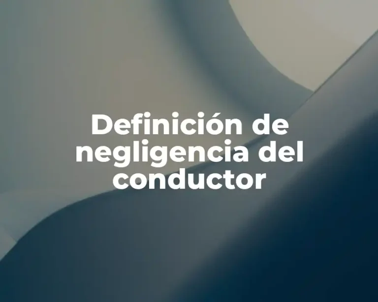 Definición de negligencia del conductor