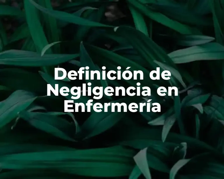 Definición de Negligencia en Enfermería