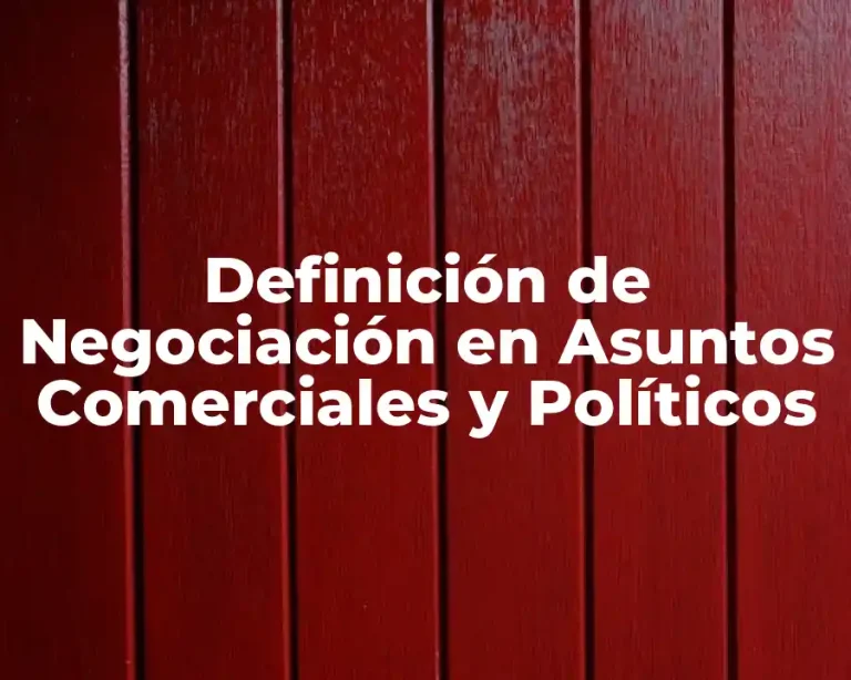 Definición de Negociación en Asuntos Comerciales y Políticos