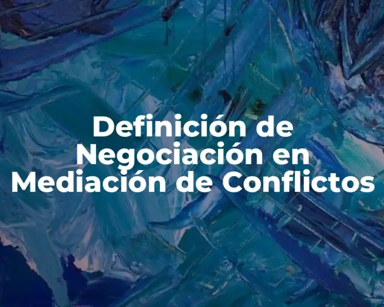 Definición de Negociación en Mediación de Conflictos