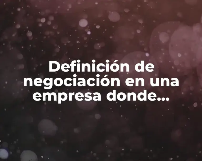 Definición de negociación en una empresa donde semaneje conflicto liderazgo