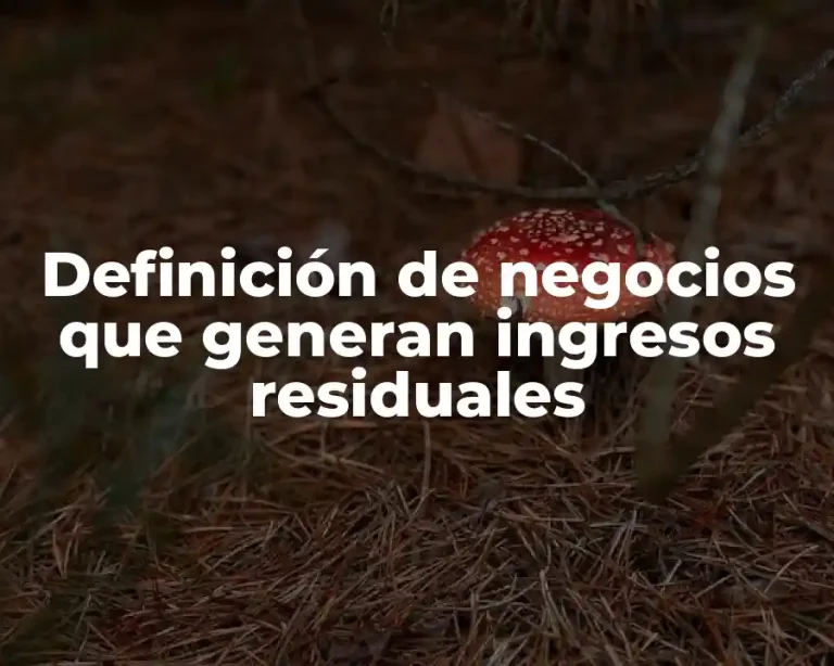 Definición de negocios que generan ingresos residuales