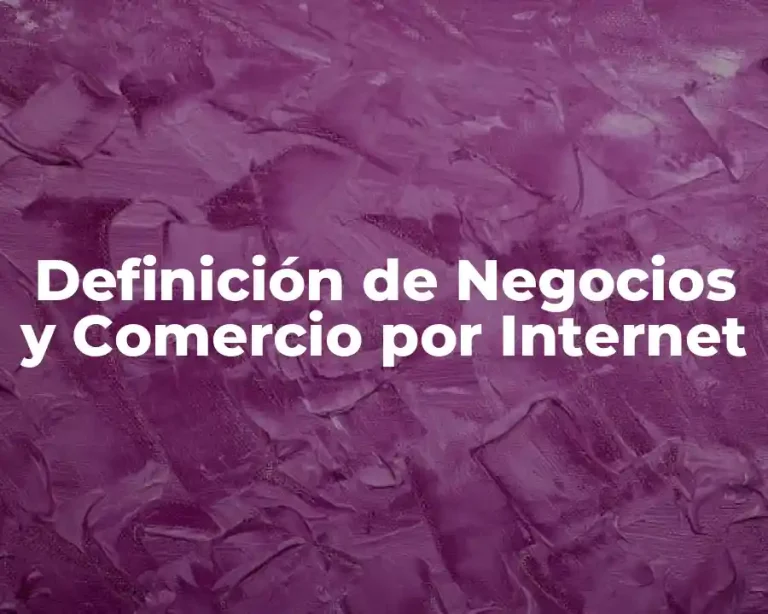 Definición de Negocios y Comercio por Internet