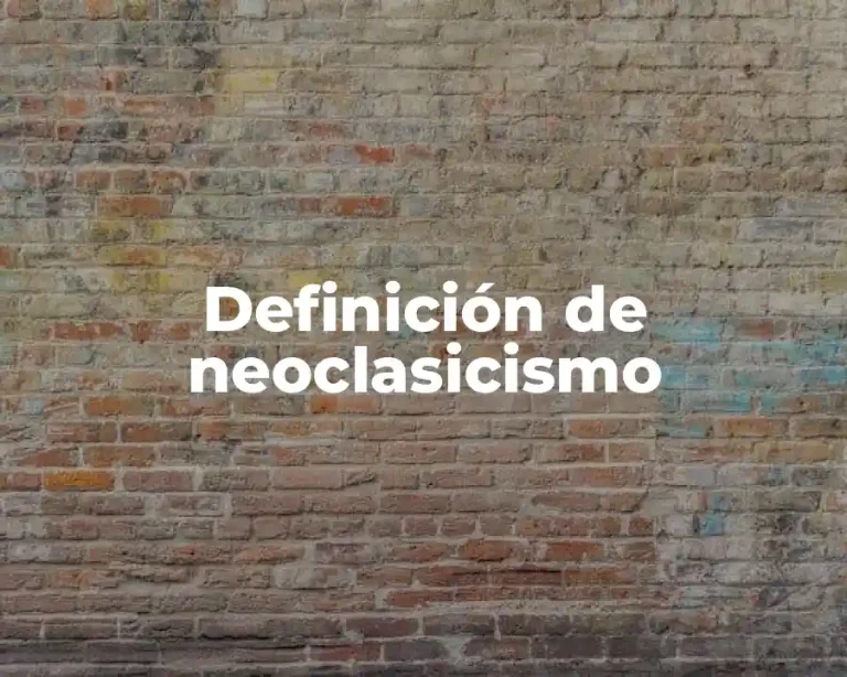 Definición de neoclasicismo