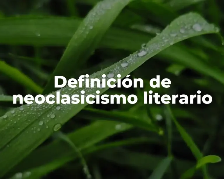 Definición de neoclasicismo literario