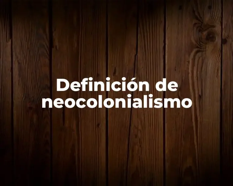 Definición de neocolonialismo
