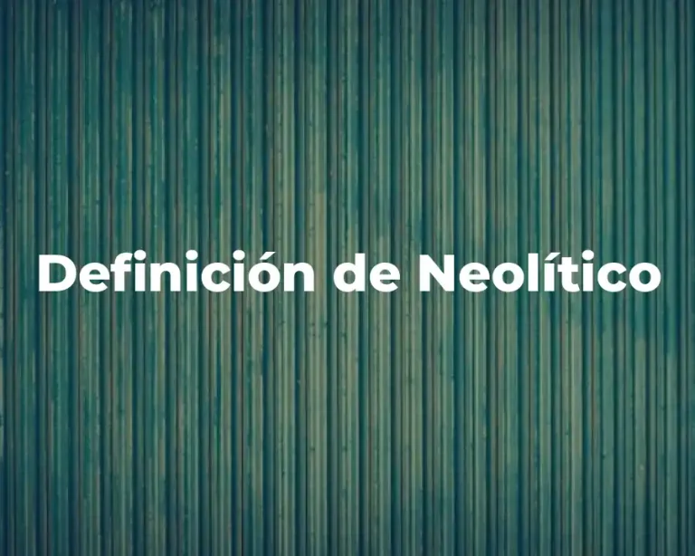 Definición de Neolítico