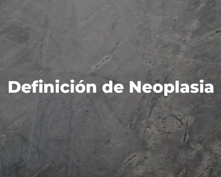 Definición de Neoplasia