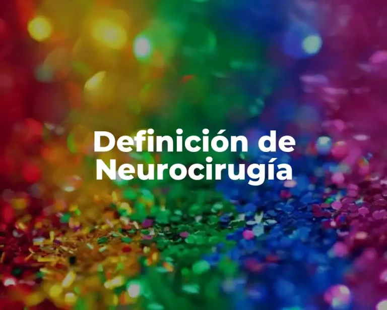 Definición de Neurocirugía
