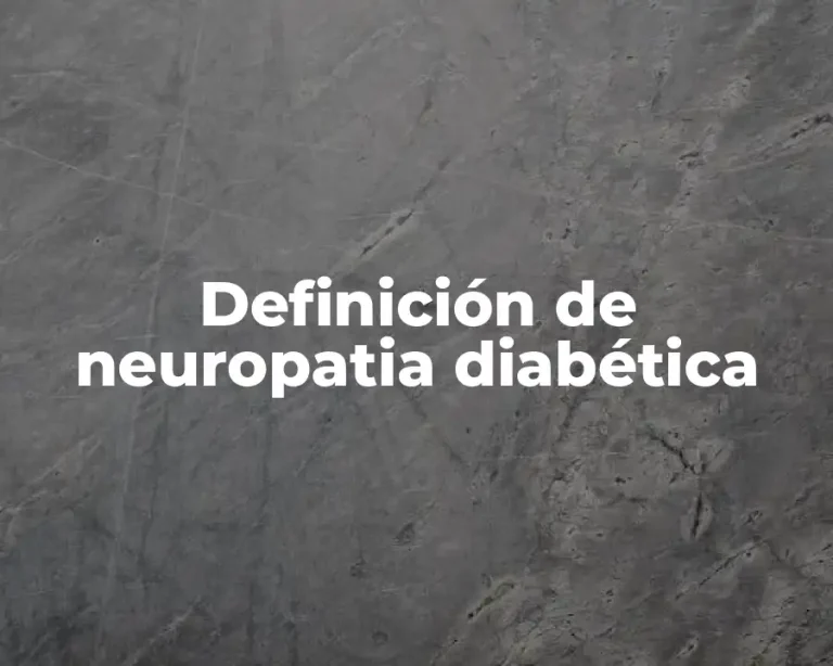 Definición de neuropatia diabética