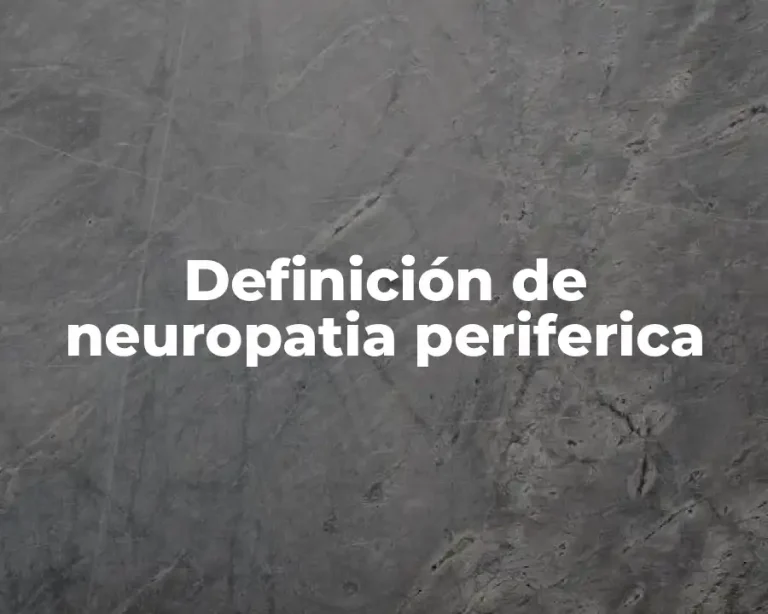 Definición de neuropatia periferica