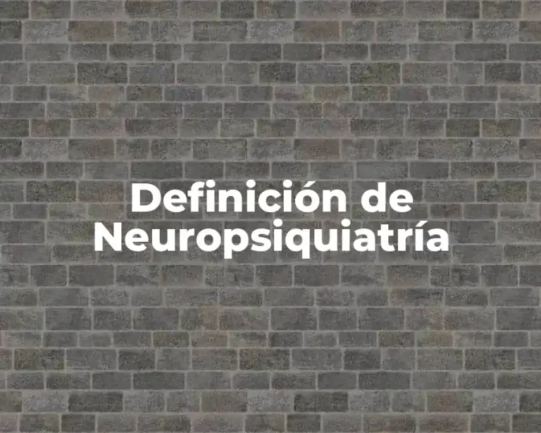Definición de Neuropsiquiatría