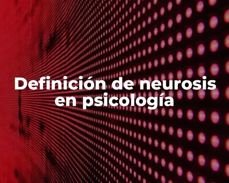 Definición de neurosis en psicología