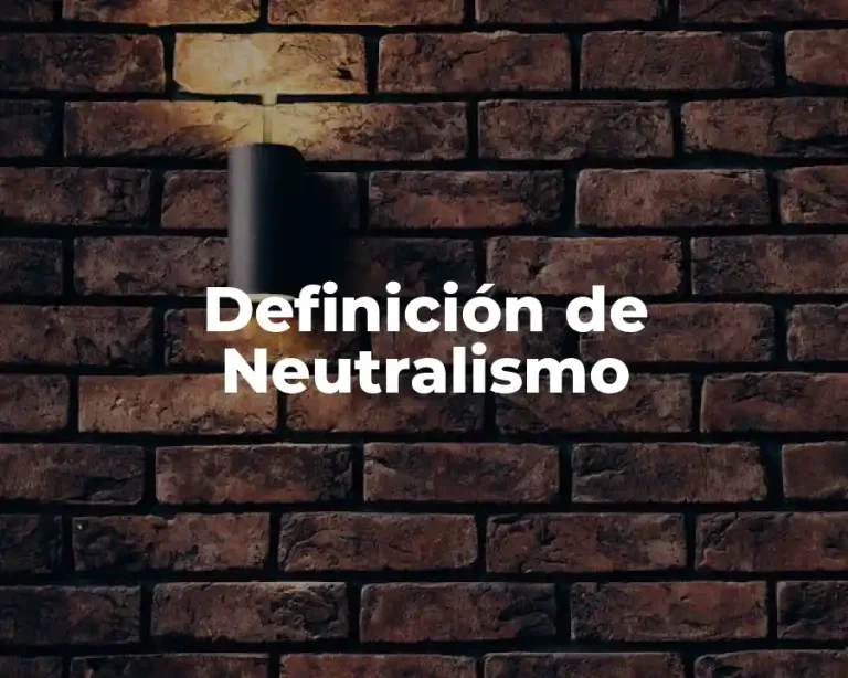 Definición de Neutralismo