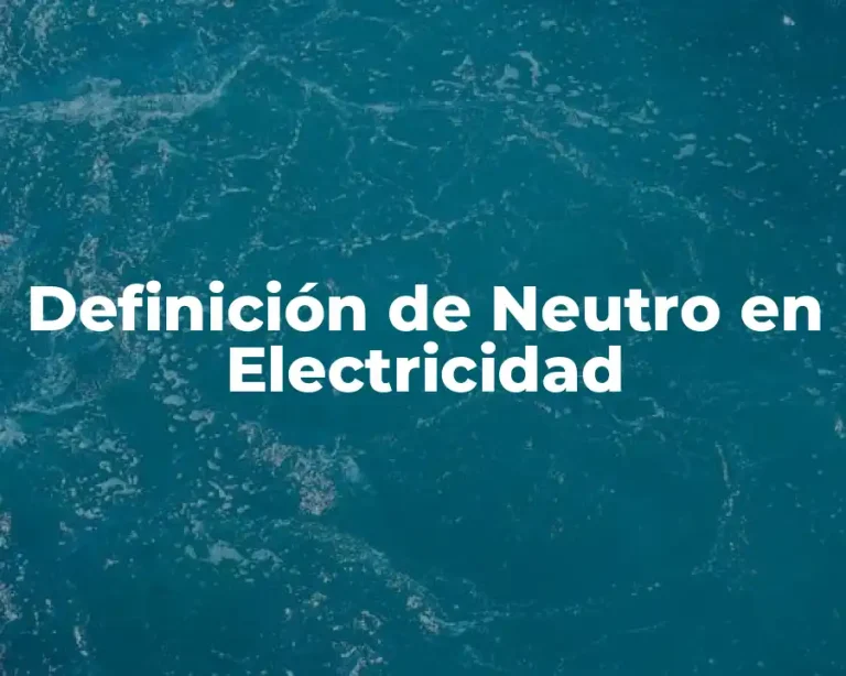 Definición de Neutro en Electricidad