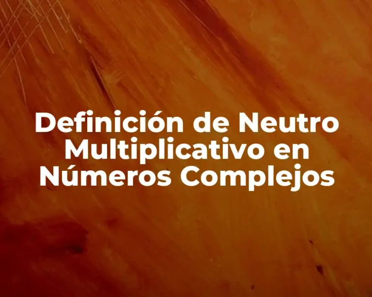 Definición de Neutro Multiplicativo en Números Complejos