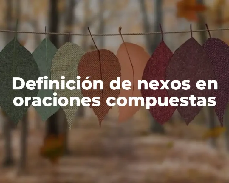 Definición de nexos en oraciones compuestas