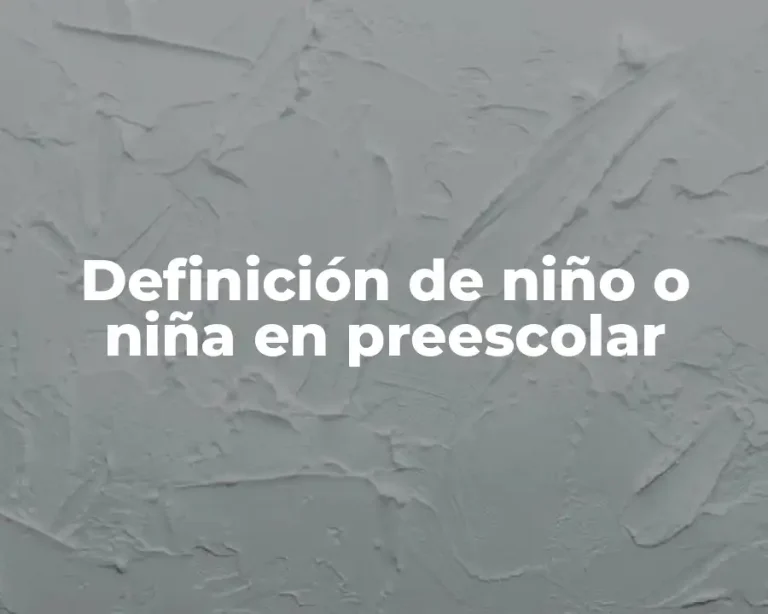 Definición de niño o niña en preescolar