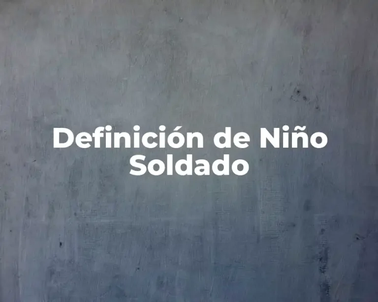 Definición de Niño Soldado