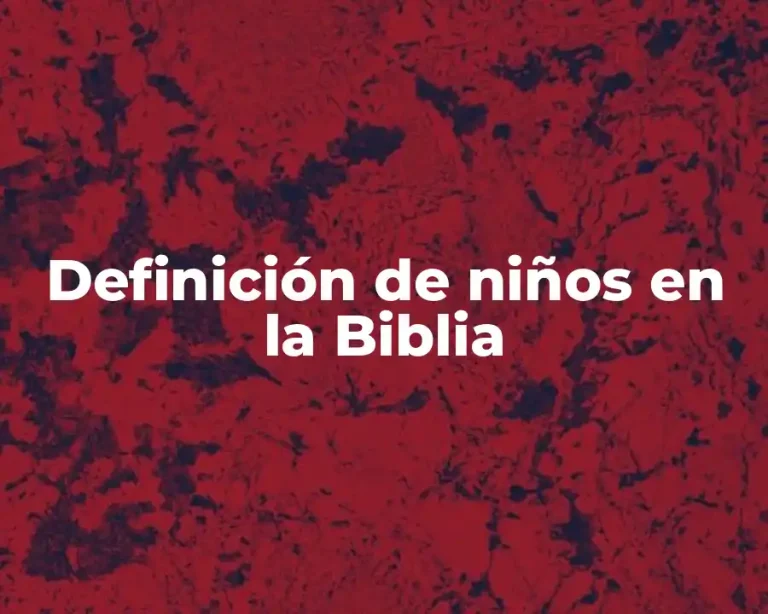 Definición de niños en la Biblia