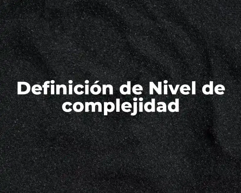 Definición de Nivel de complejidad
