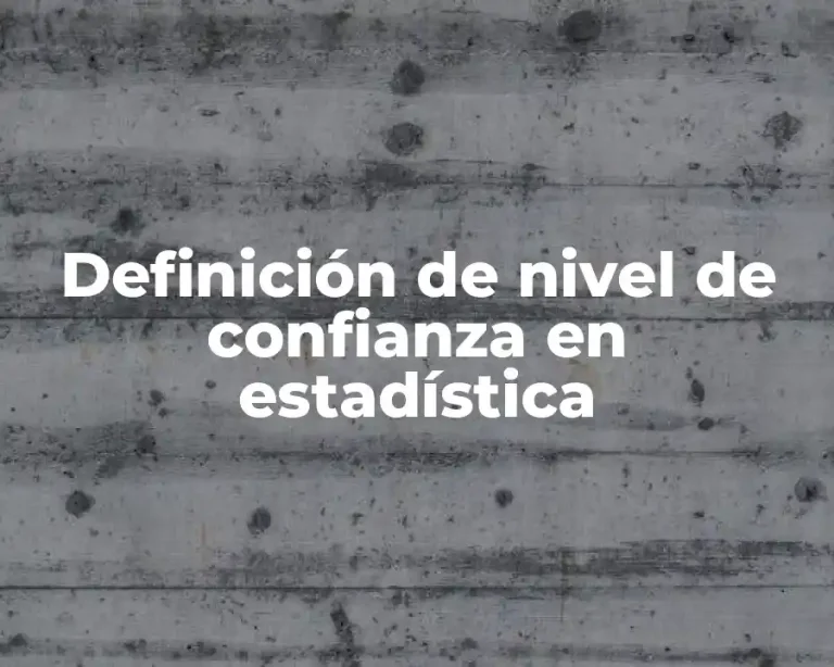 Definición de nivel de confianza en estadística