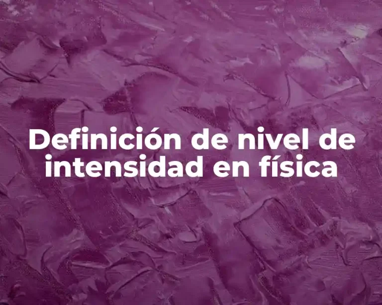 Definición de nivel de intensidad en física