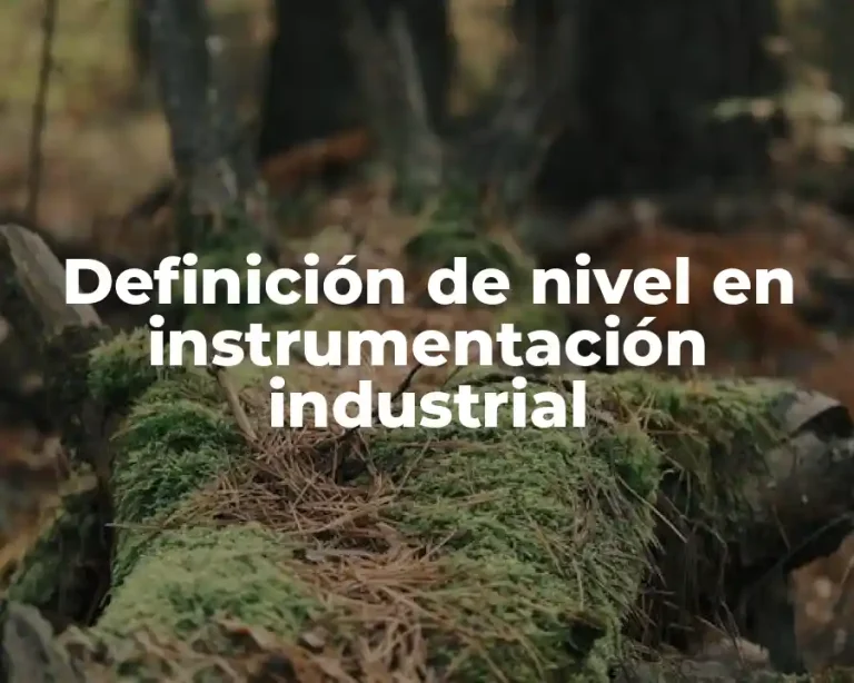 Definición de nivel en instrumentación industrial