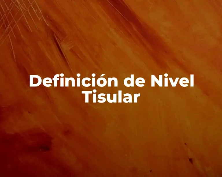 Definición de Nivel Tisular