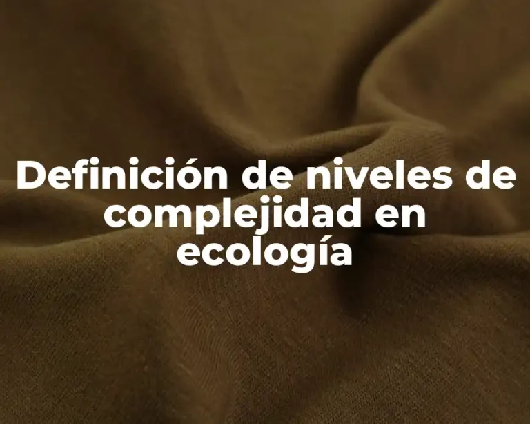 Definición de niveles de complejidad en ecología
