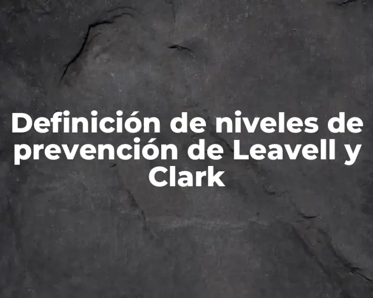 Definición de niveles de prevención de Leavell y Clark