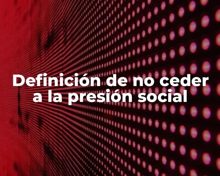 Definición de no ceder a la presión social