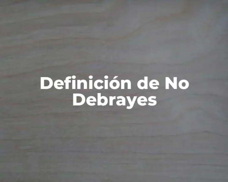 Definición de No Debrayes