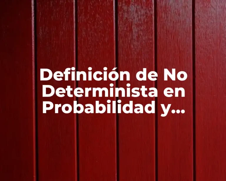 Definición de No Determinista en Probabilidad y Estadística