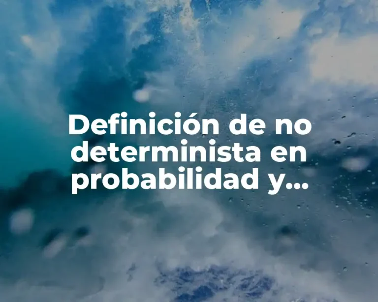 Definición de no determinista en probabilidad y estadística