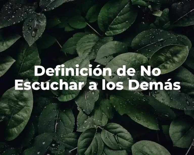 Definición de No Escuchar a los Demás