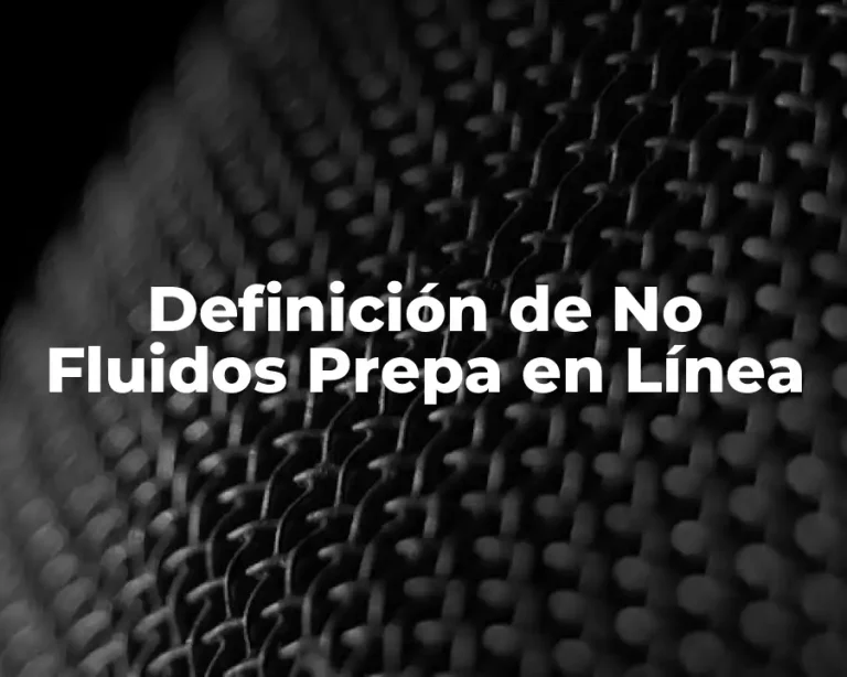 Definición de No Fluidos Prepa en Línea