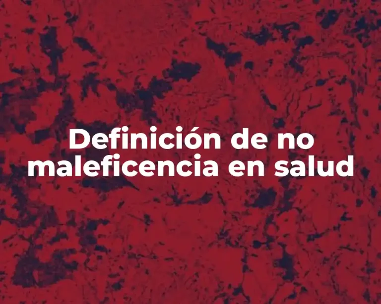 Definición de no maleficencia en salud