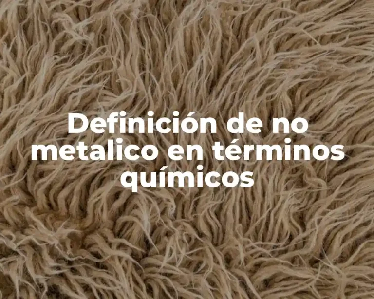 Definición de no metalico en términos químicos