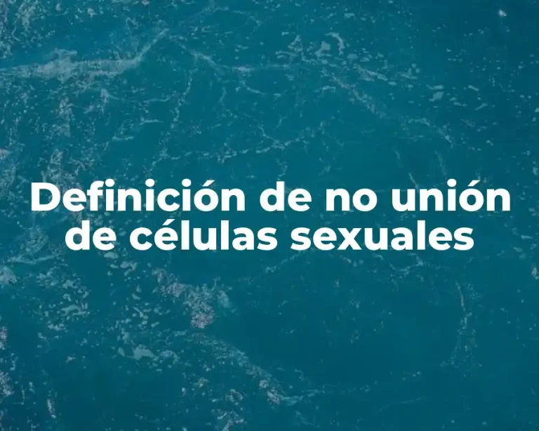 Definición de no unión de células sexuales