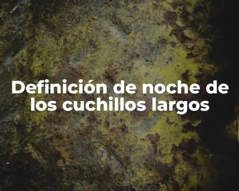 Definición de noche de los cuchillos largos